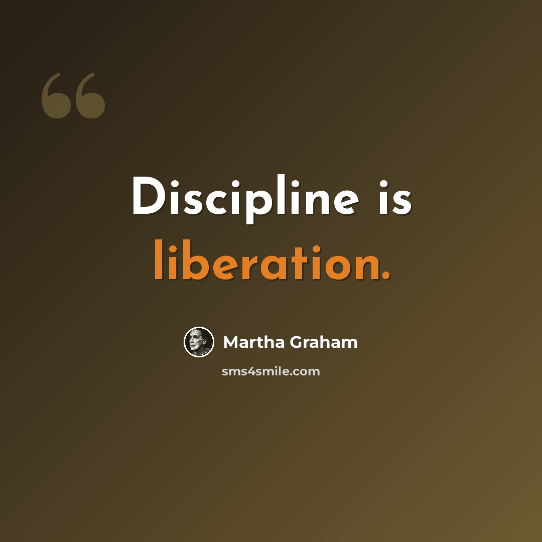 “Discipline is liberation.” quote by Martha Graham