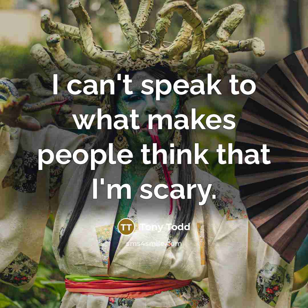 “I can't speak to what makes people think that I'm scary.” quote by Tony Todd