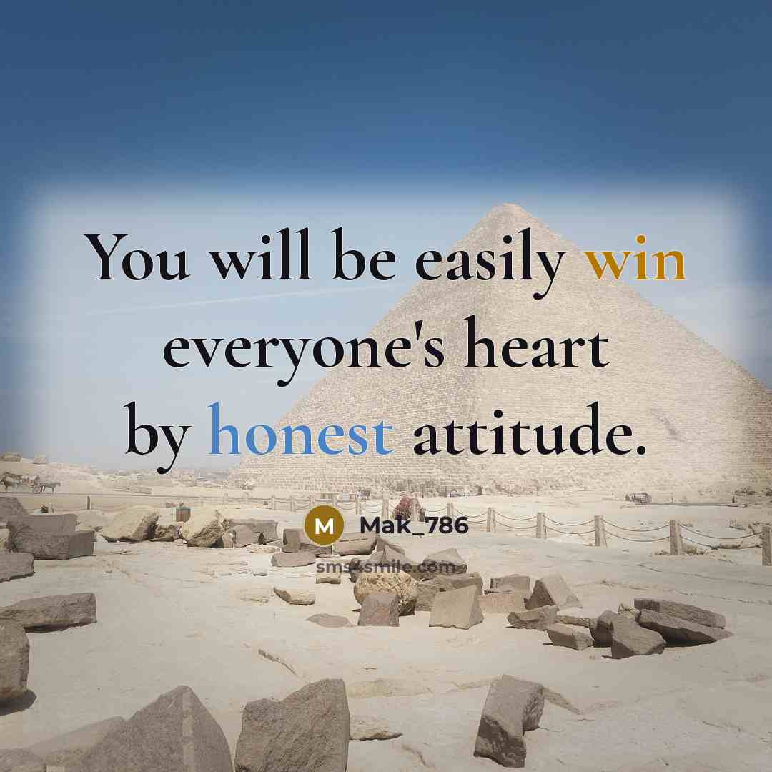 “You will be easily win everyone's heart by honest attitude.” quote by Mak_786