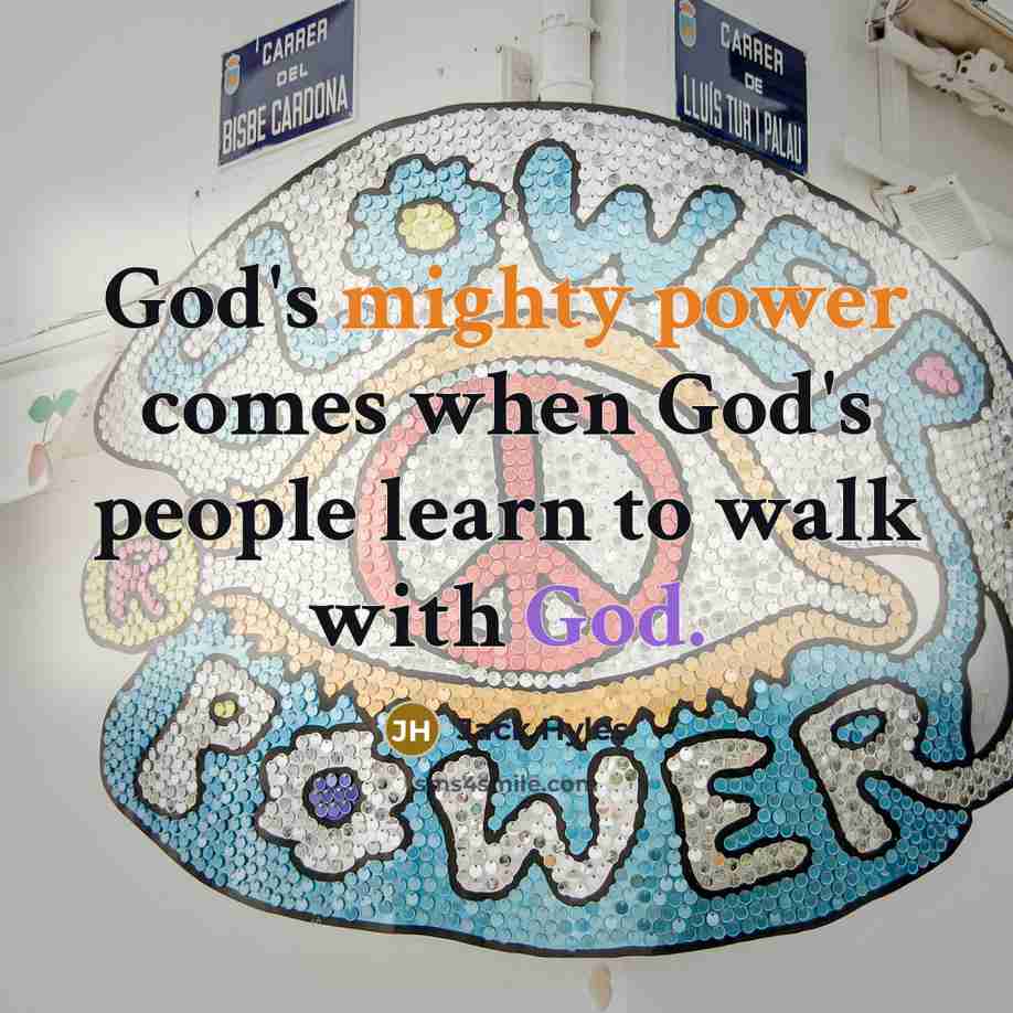 “God's mighty power comes when God's people learn to walk with God.” quote by Jack Hyles