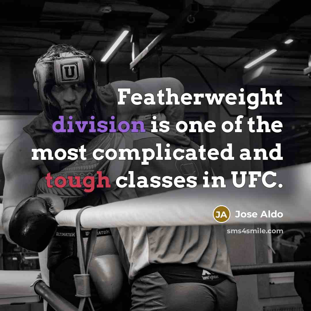 “Featherweight division is one of the most complicated and tough classes in UFC.” quote by Jose Aldo