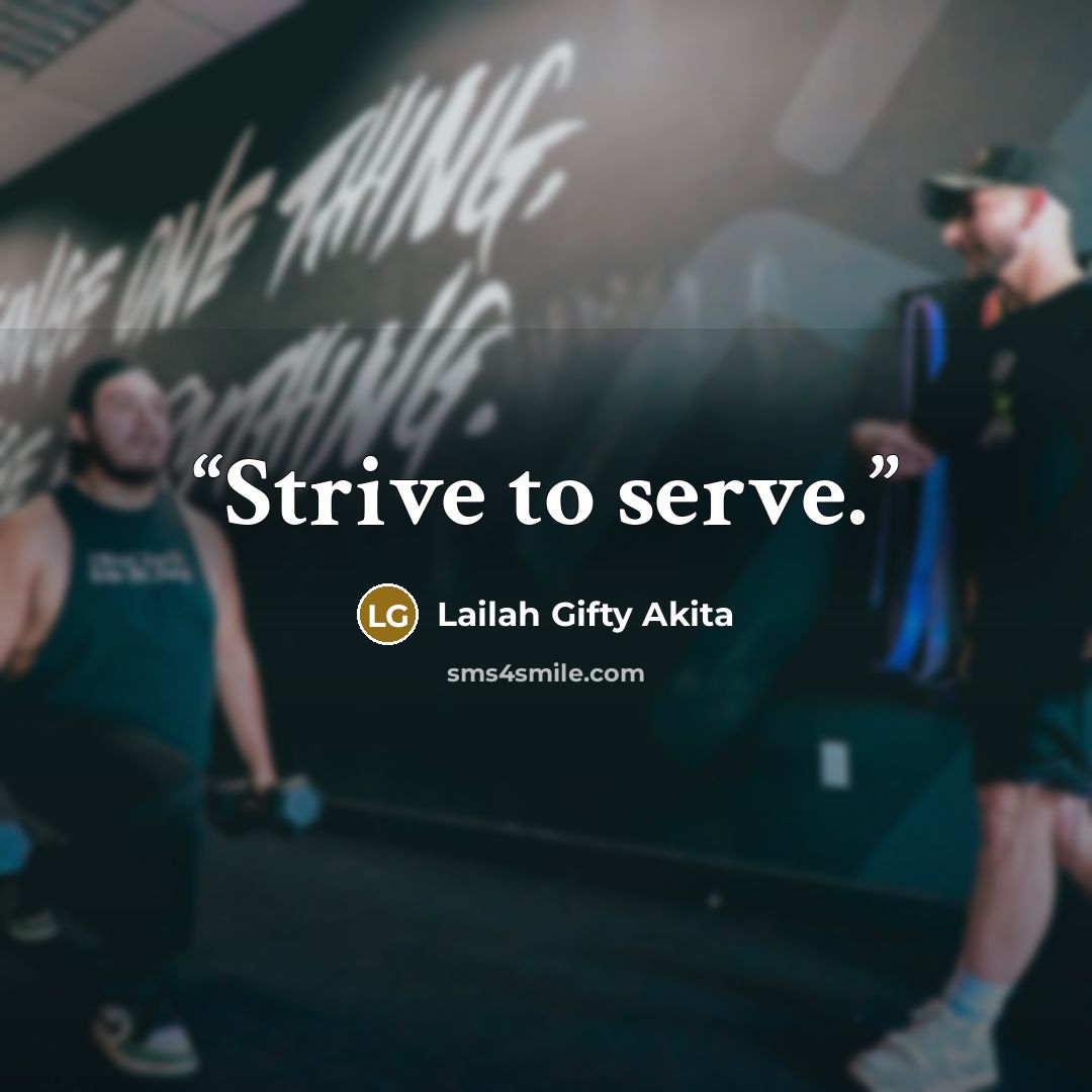 “Strive to serve.” quote by Lailah Gifty Akita
