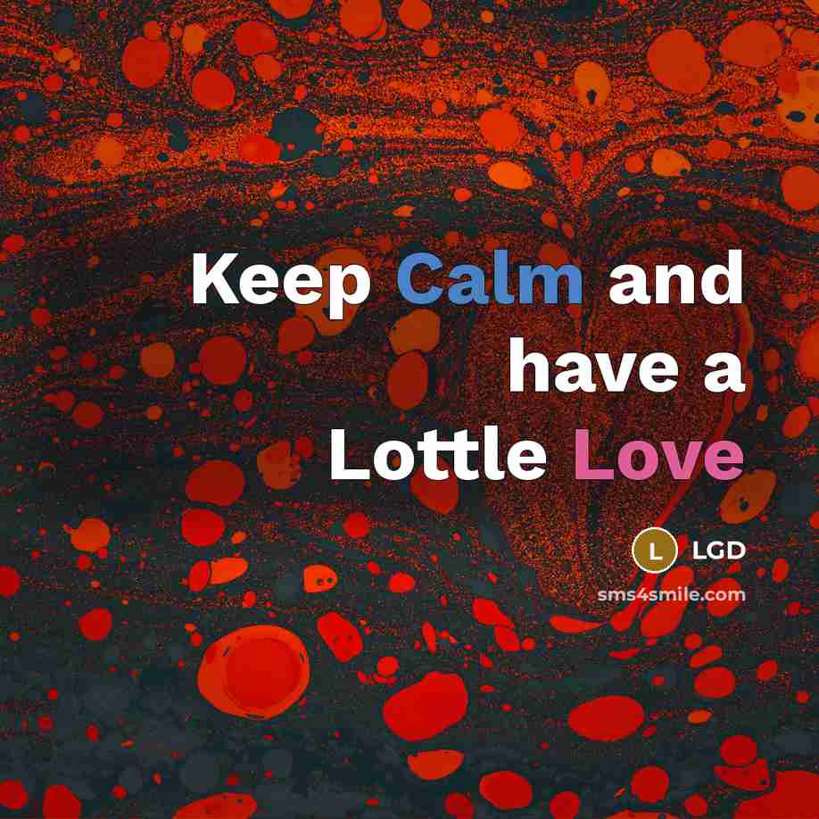 “Keep Calm and have a Lottle Love” quote by LGD