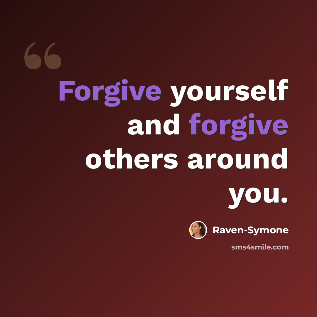 “Forgive yourself and forgive others around you.” quote by Raven-Symone