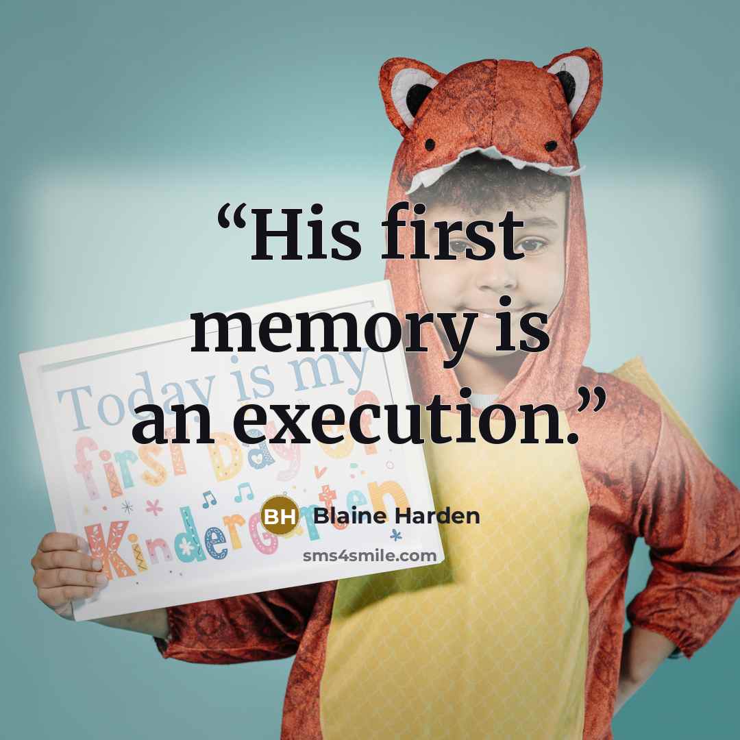 “His first memory is an execution.” quote by Blaine Harden