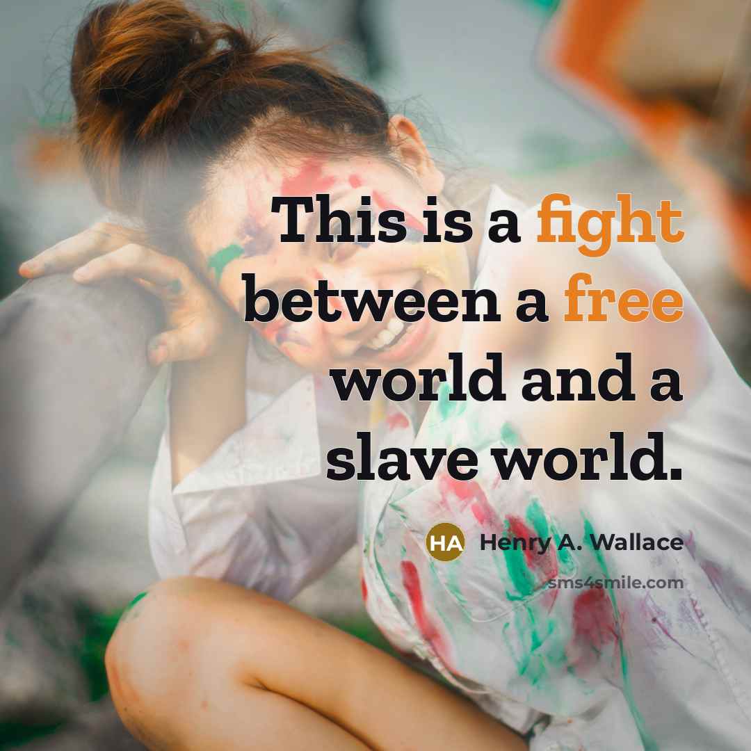 “This is a fight between a free world and a slave world.” quote by Henry A. Wallace