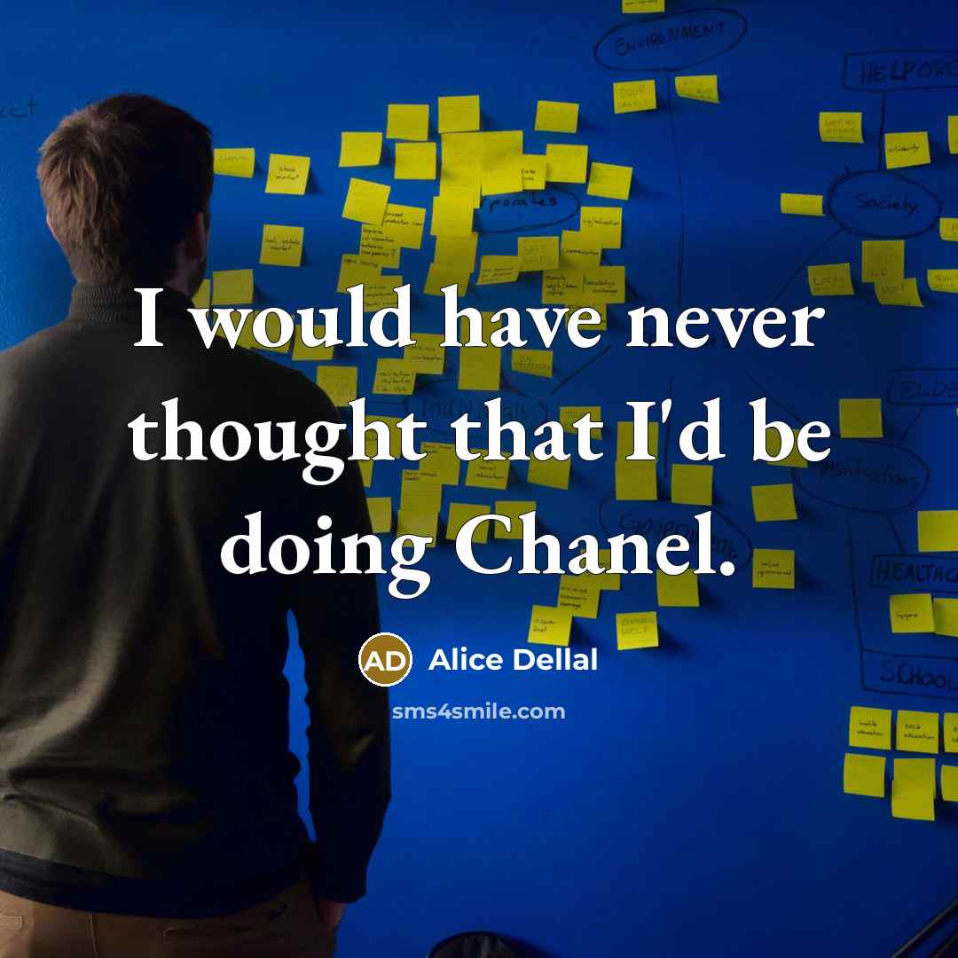 “I would have never thought that I'd be doing Chanel.” quote by Alice Dellal