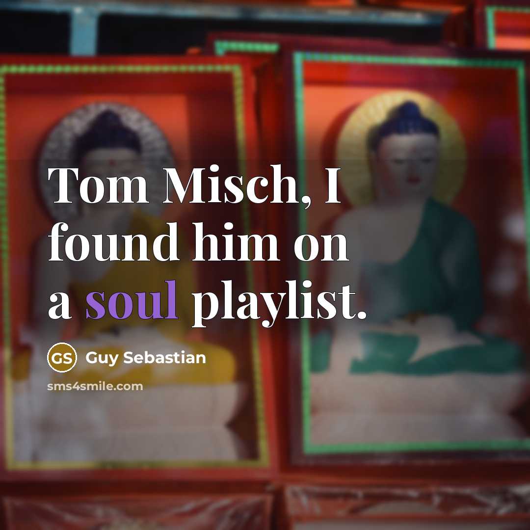 “Tom Misch, I found him on a soul playlist.” quote by Guy Sebastian