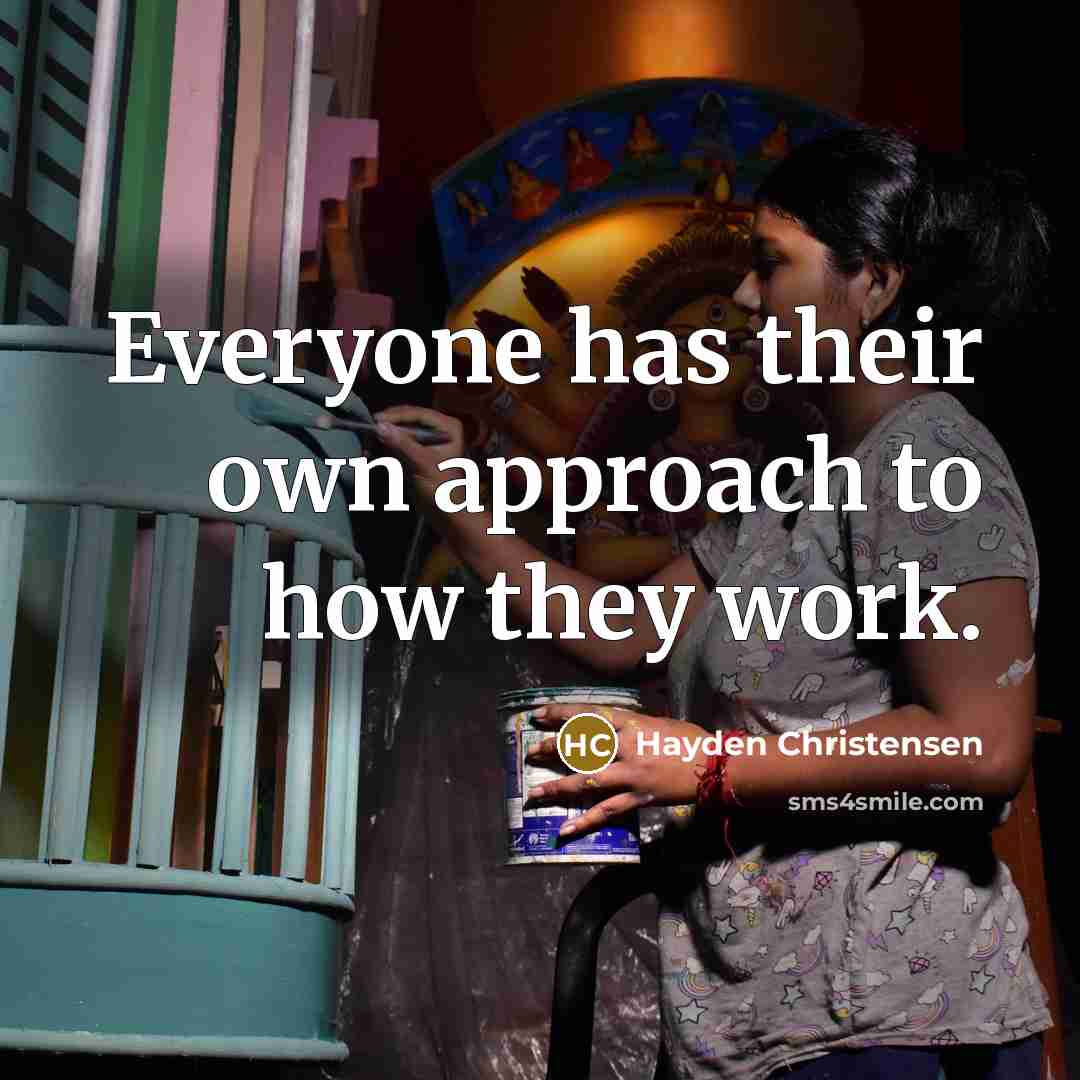 “Everyone has their own approach to how they work.” quote by Hayden Christensen
