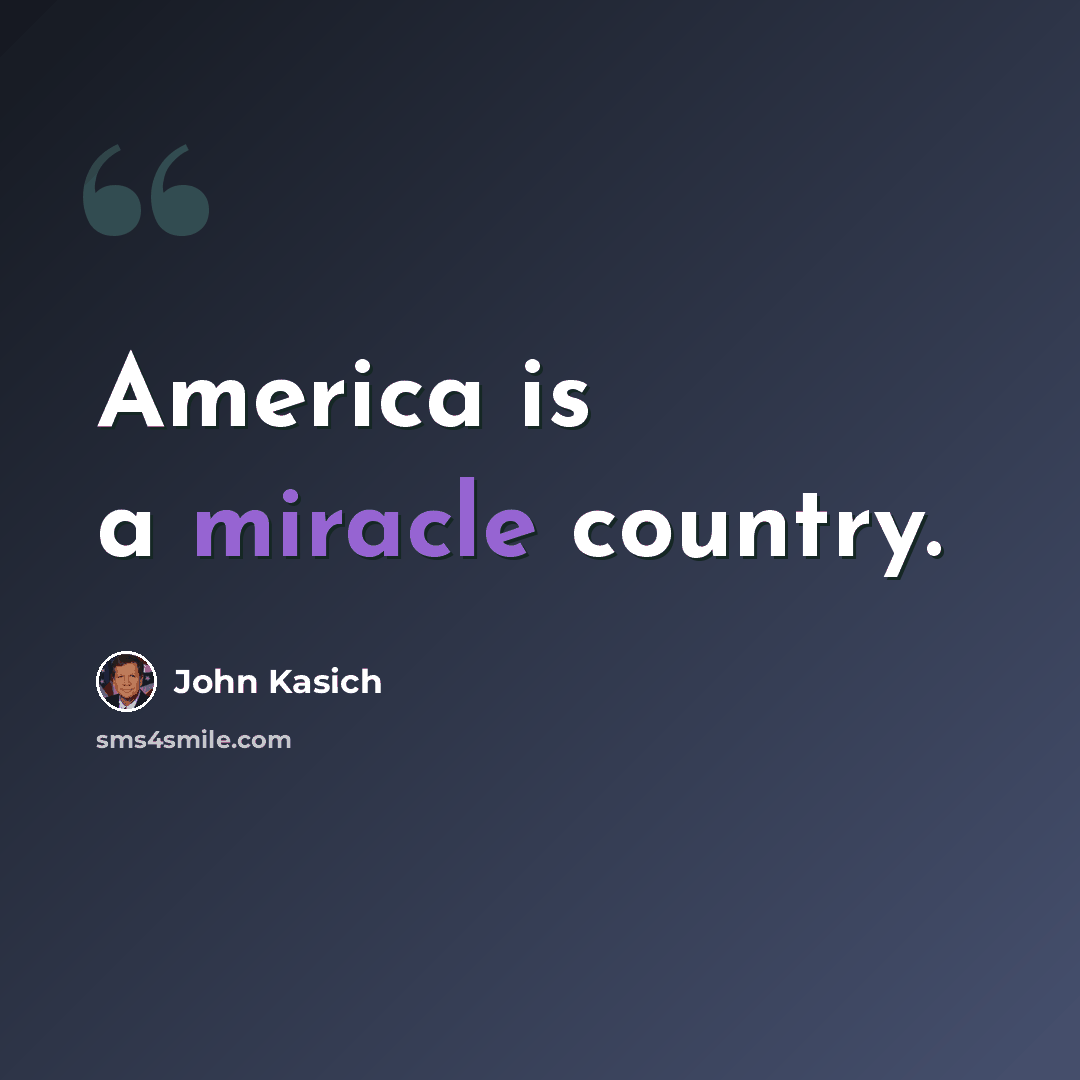 “America is a miracle country.” quote by John Kasich