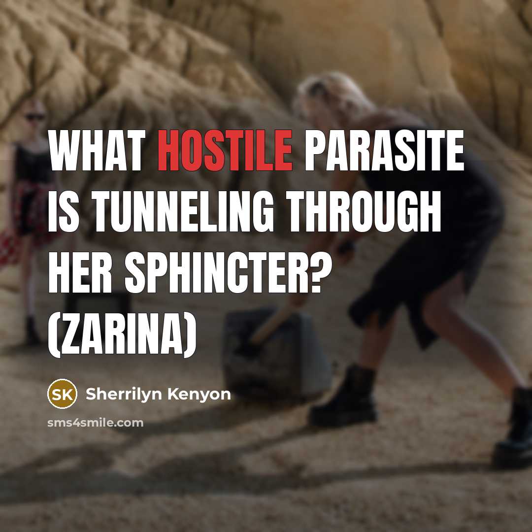 “What hostile parasite is tunneling through her sphincter? (Zarina)” quote by Sherrilyn Kenyon