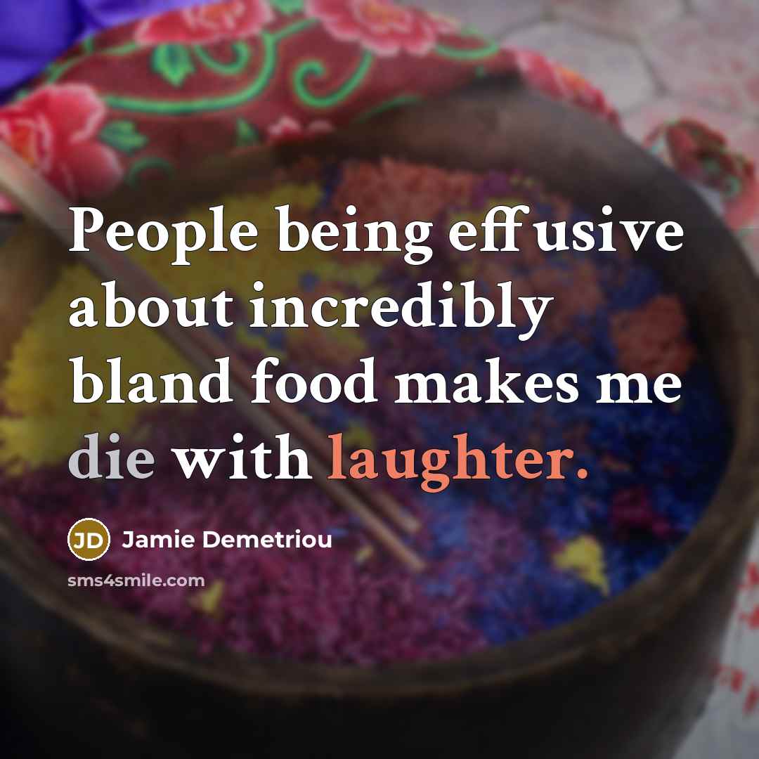 “People being effusive about incredibly bland food makes me die with laughter.” quote by Jamie Demetriou