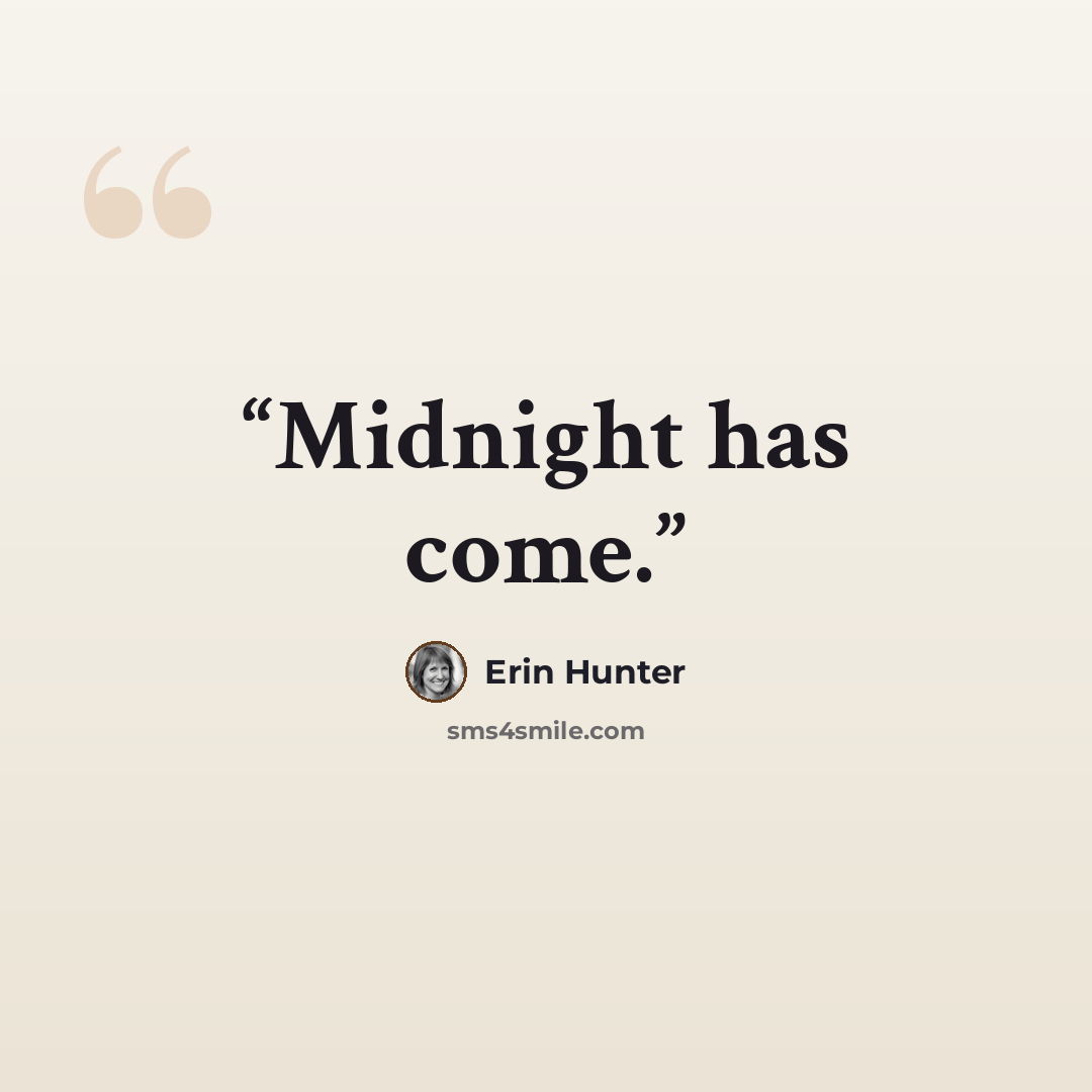 “Midnight has come.” quote by Erin Hunter