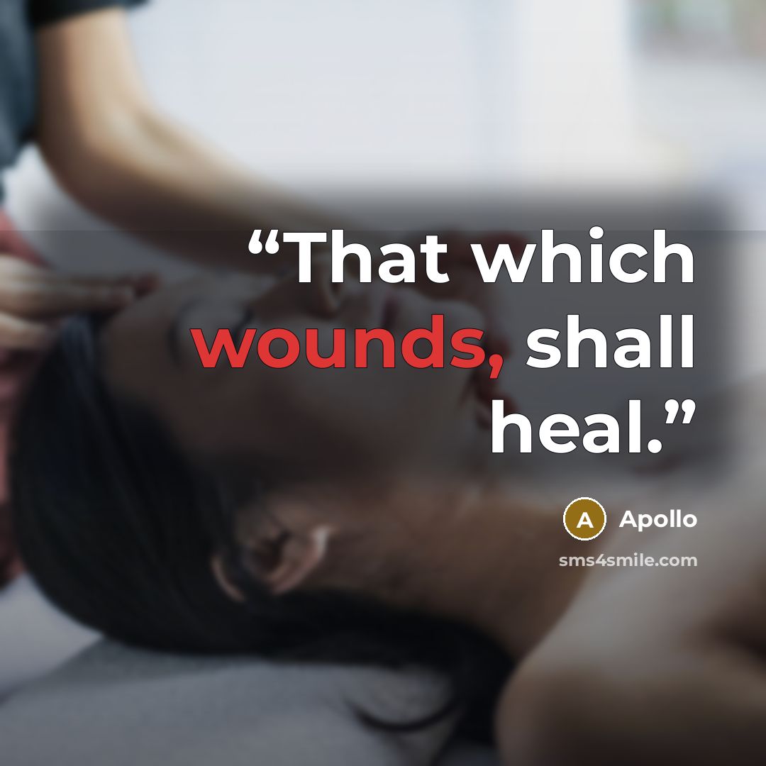 “That which wounds, shall heal.” quote by Apollo