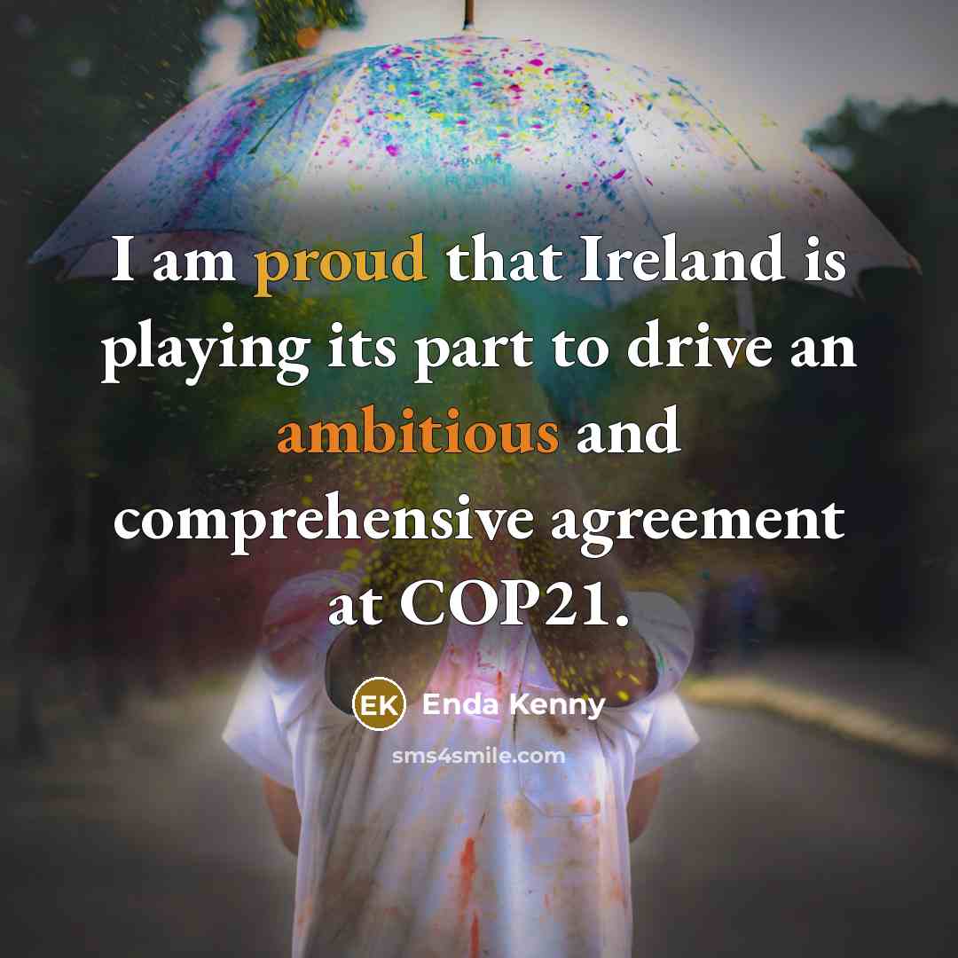 “I am proud that Ireland is playing its part to drive an ambitious and comprehensive agreement at COP21.” quote by Enda Kenny