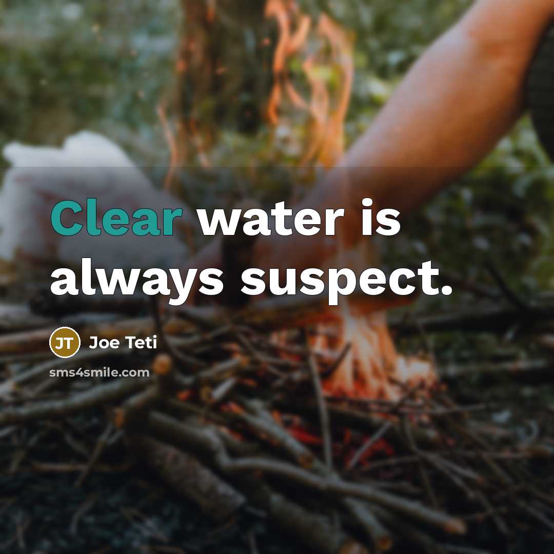 “Clear water is always suspect.” quote by Joe Teti