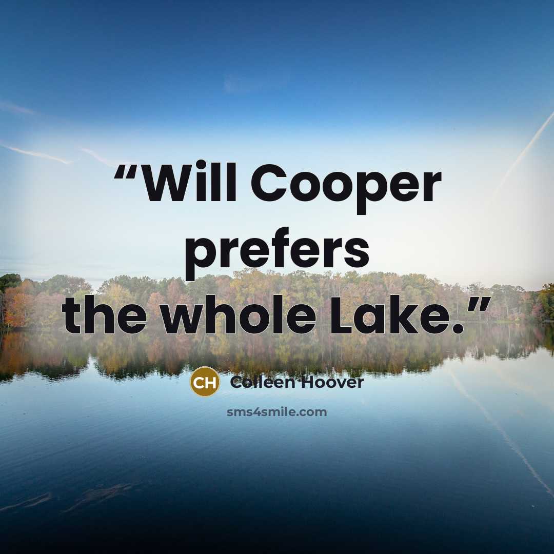 “Will Cooper prefers the whole Lake.” quote by Colleen Hoover