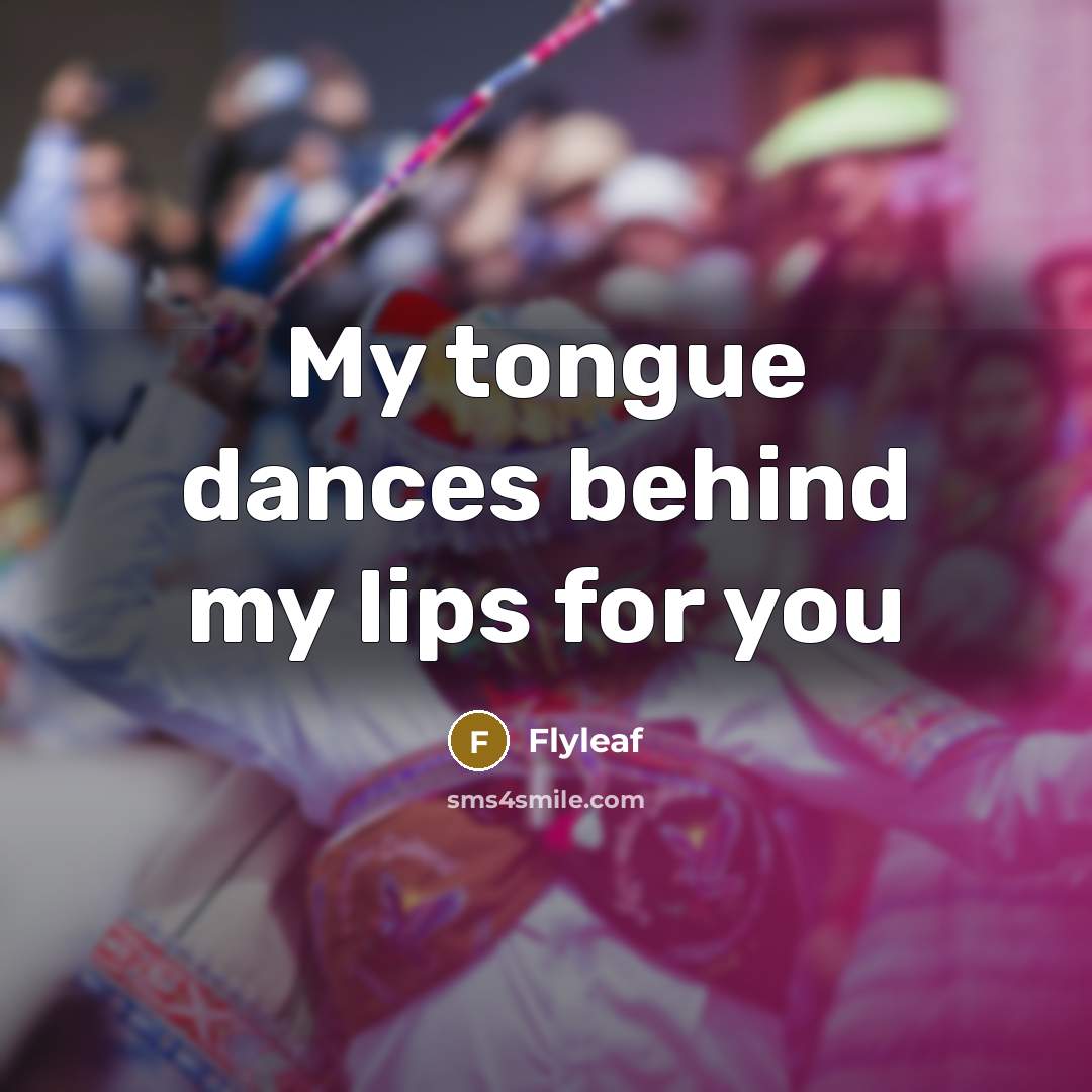 “My tongue dances behind my lips for you” quote by Flyleaf