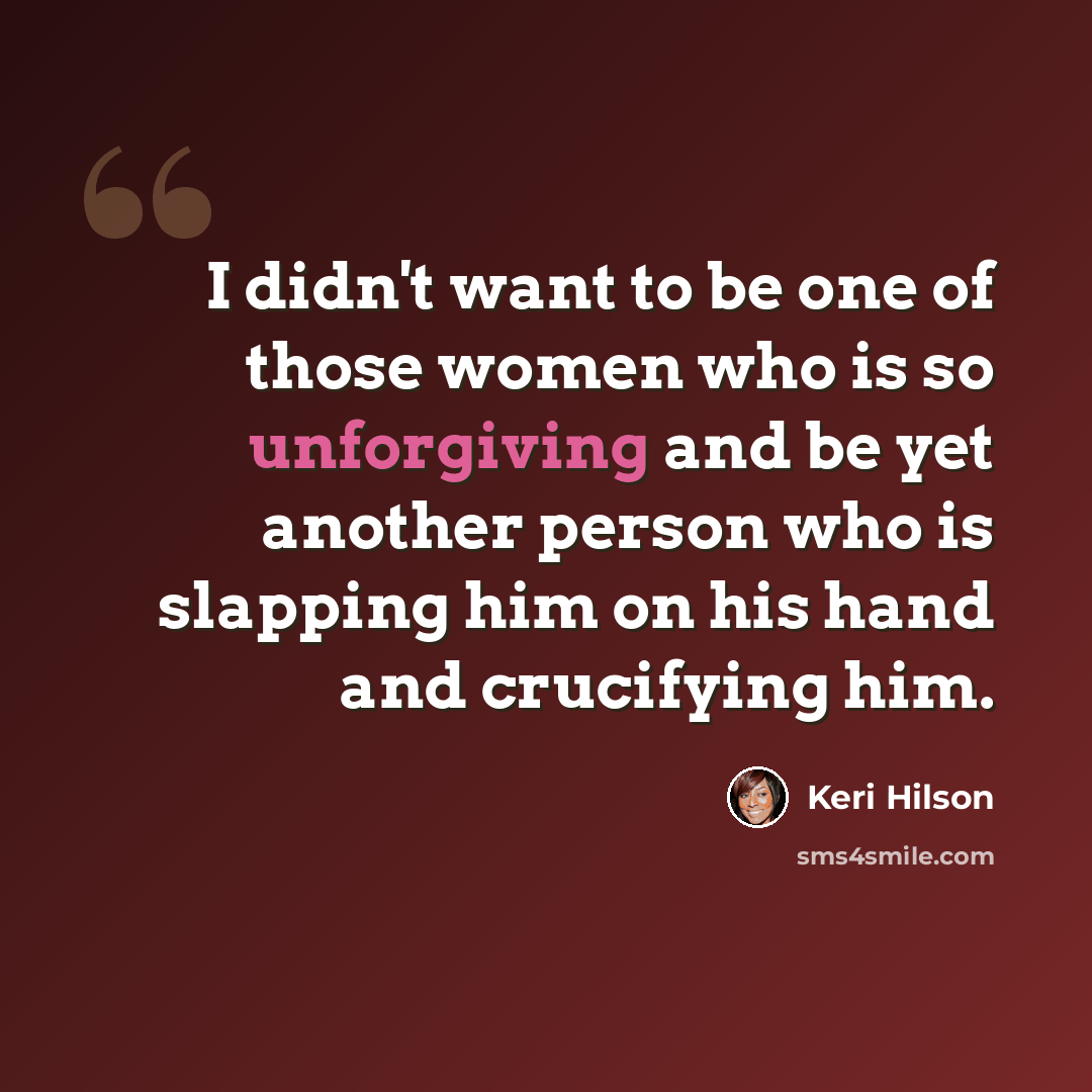 “I didn't want to be one of those women who is so unforgiving and be yet another person who is slapping him on his hand and crucifying him.” quote by Keri Hilson