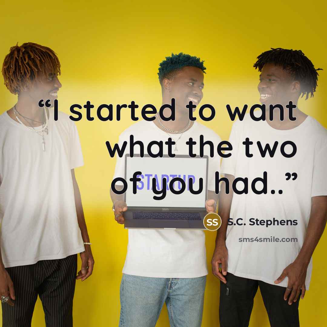 “I started to want what the two of you had..” quote by S.C. Stephens