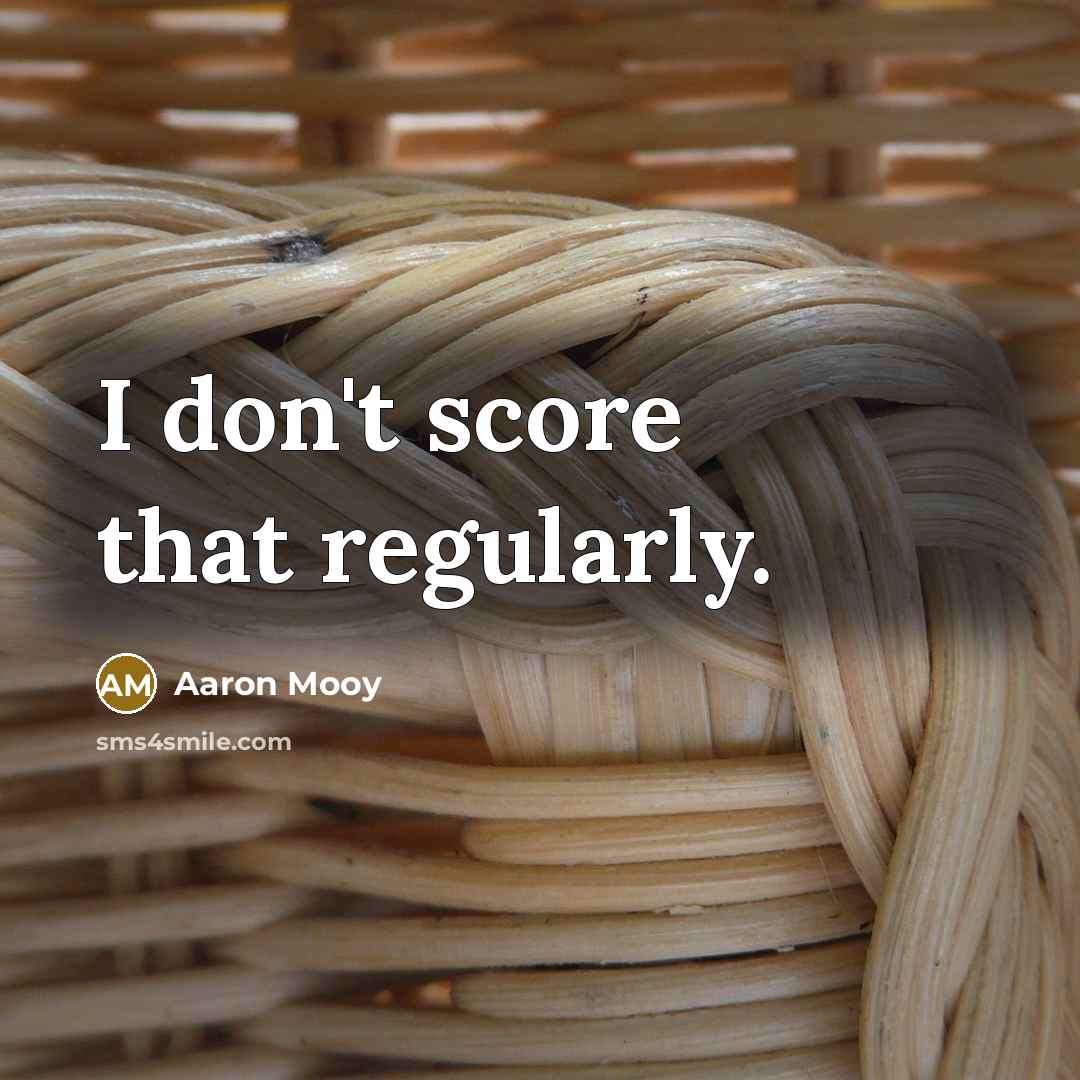 “I don't score that regularly.” quote by Aaron Mooy