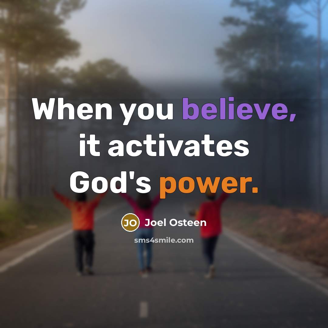 “When you believe, it activates God's power.” quote by Joel Osteen