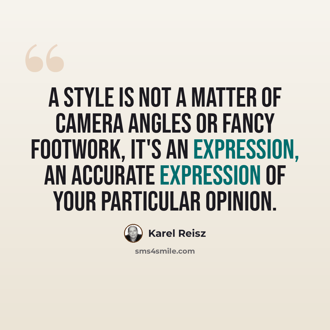 “A style is not a matter of camera angles or fancy footwork, it's an expression, an accurate expression of your particular opinion.” quote by Karel Reisz