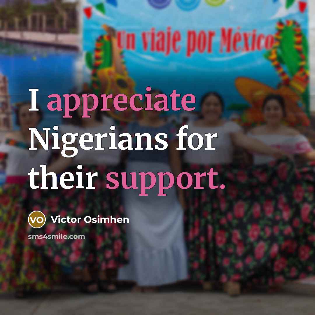 “I appreciate Nigerians for their support.” quote by Victor Osimhen