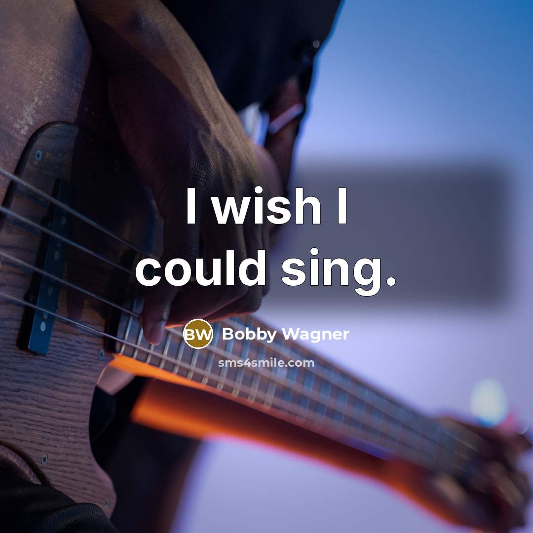 “I wish I could sing.” quote by Bobby Wagner