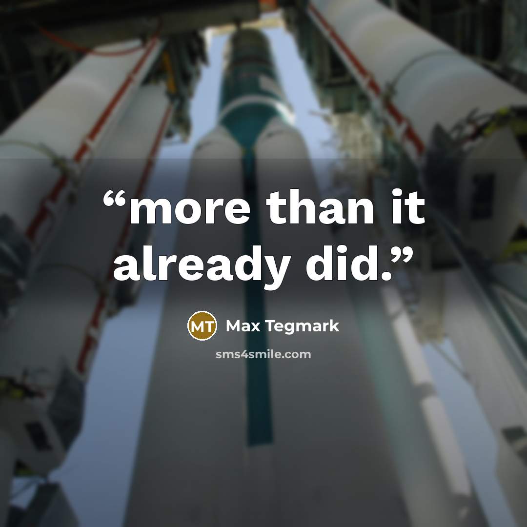 “more than it already did.” quote by Max Tegmark