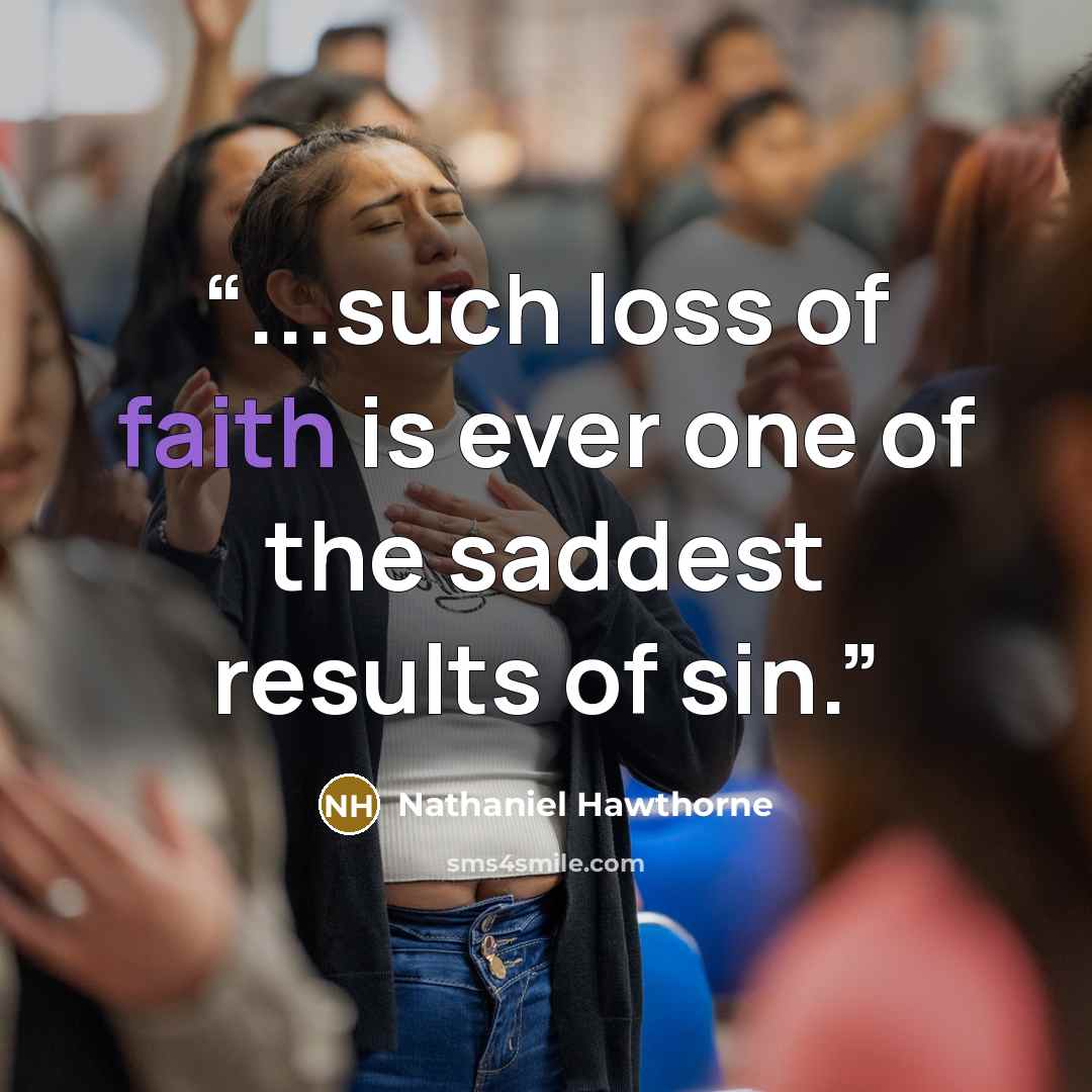 “...such loss of faith is ever one of the saddest results of sin.” quote by Nathaniel Hawthorne
