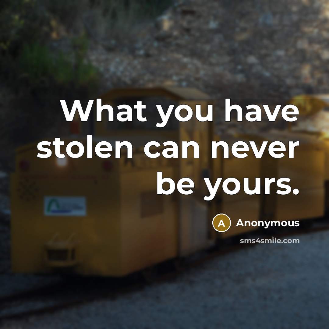 “What you have stolen can never be yours.” quote by Anonymous