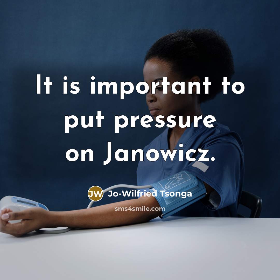 “It is important to put pressure on Janowicz.” quote by Jo-Wilfried Tsonga