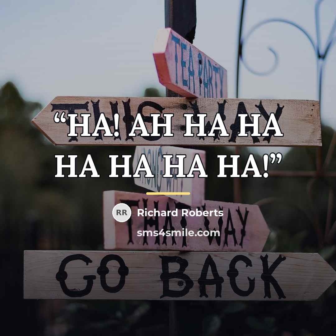 “HA! AH HA HA HA HA HA HA!” quote by Richard Roberts