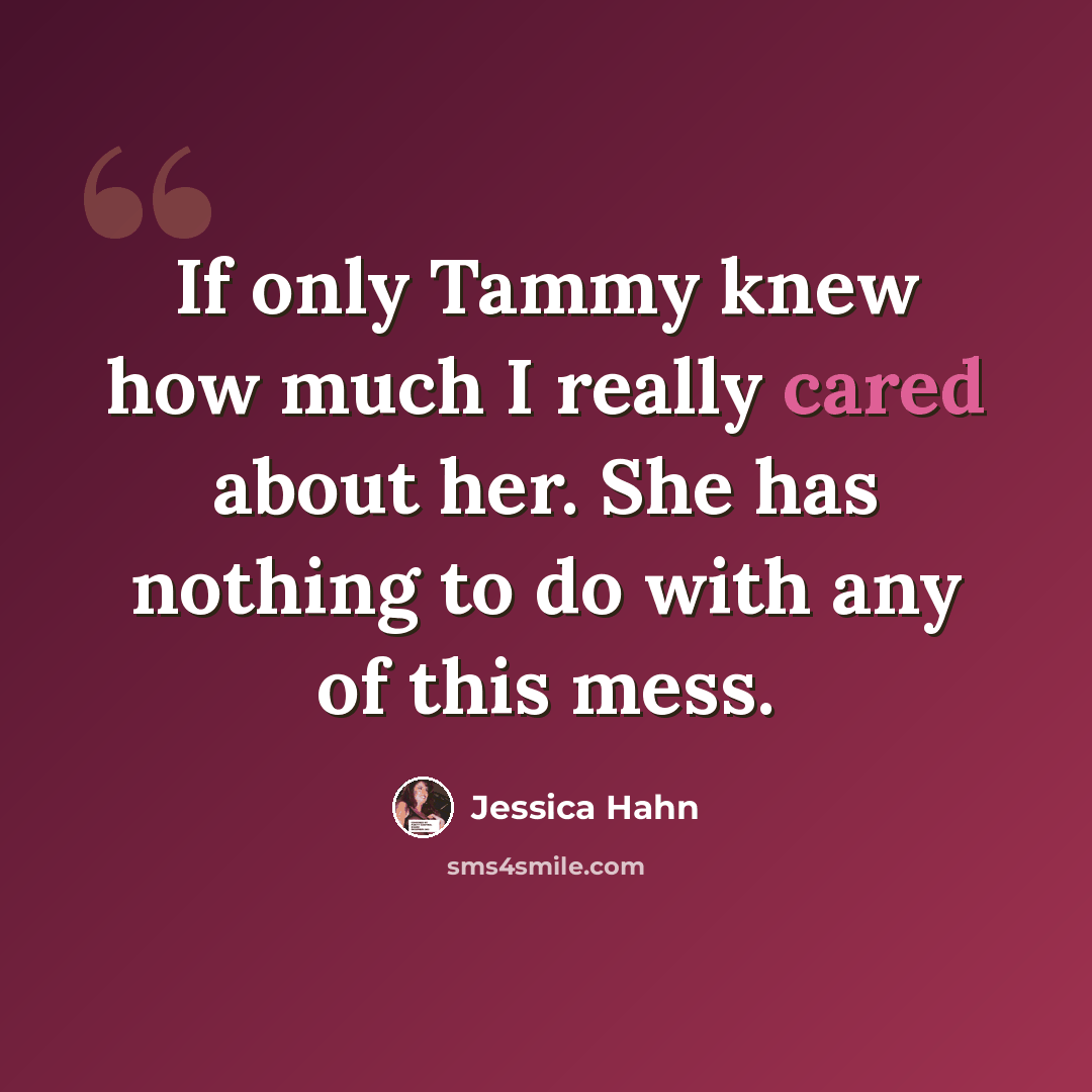 “If only Tammy knew how much I really cared about her. She has nothing to do with any of this mess.” quote by Jessica Hahn