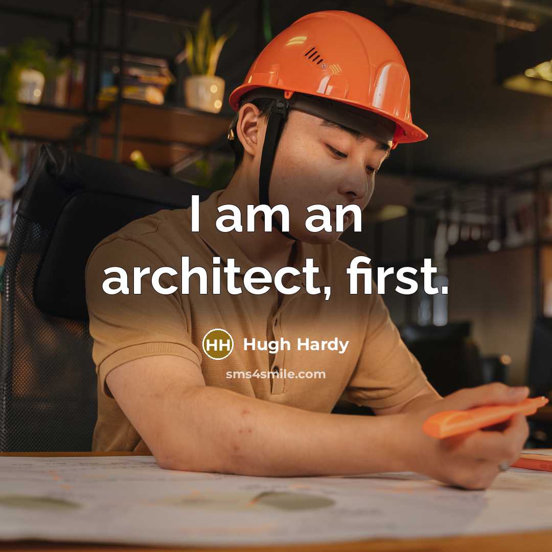 “I am an architect, first.” quote by Hugh Hardy