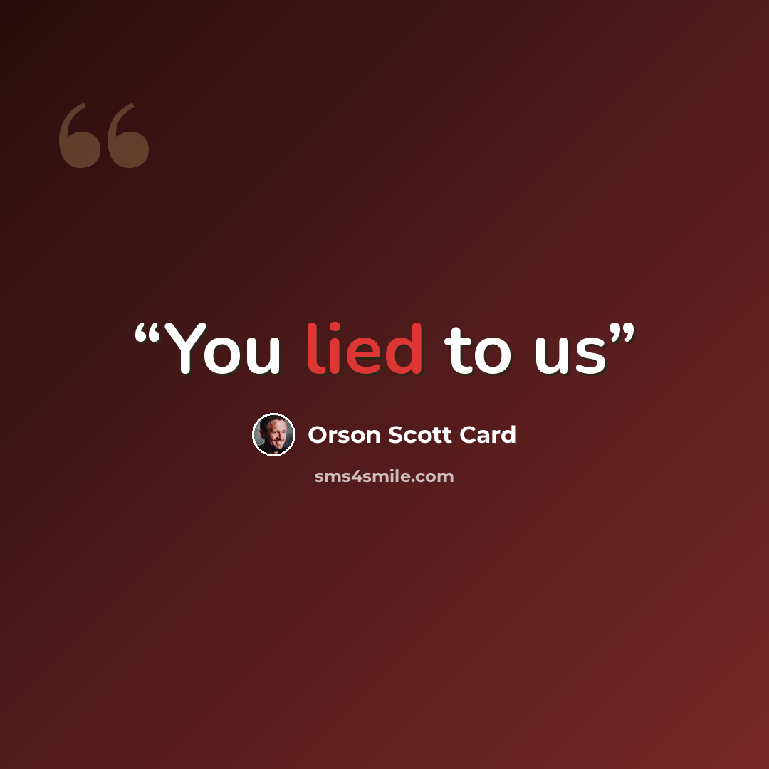 “You lied to us” quote by Orson Scott Card