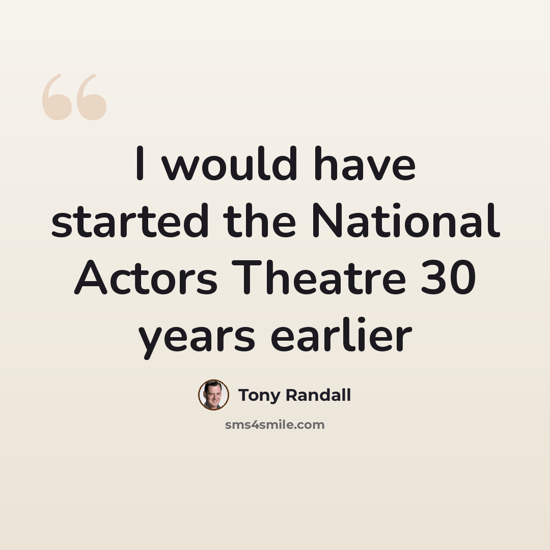 “I would have started the National Actors Theatre 30 years earlier” quote by Tony Randall