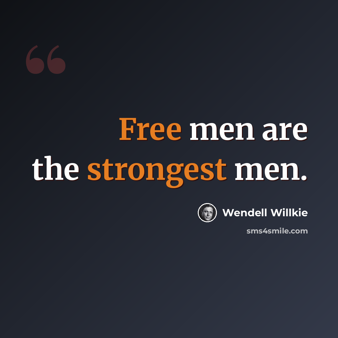“Free men are the strongest men.” quote by Wendell Willkie