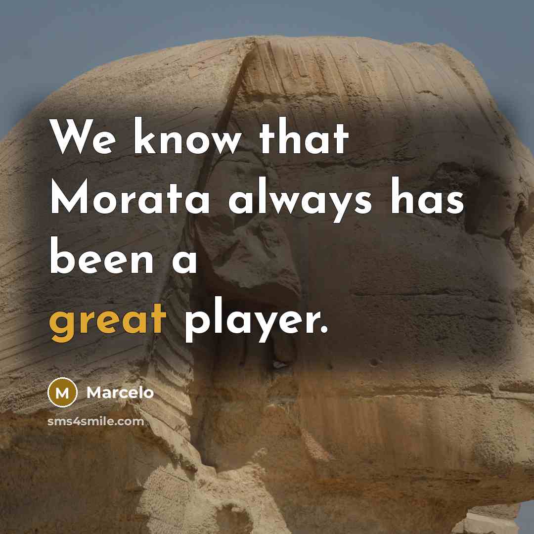 “We know that Morata always has been a great player.” quote by Marcelo