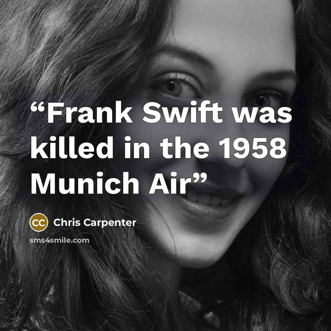 “Frank Swift was killed in the 1958 Munich Air” quote by Chris Carpenter