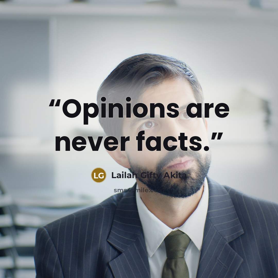 “Opinions are never facts.” quote by Lailah Gifty Akita