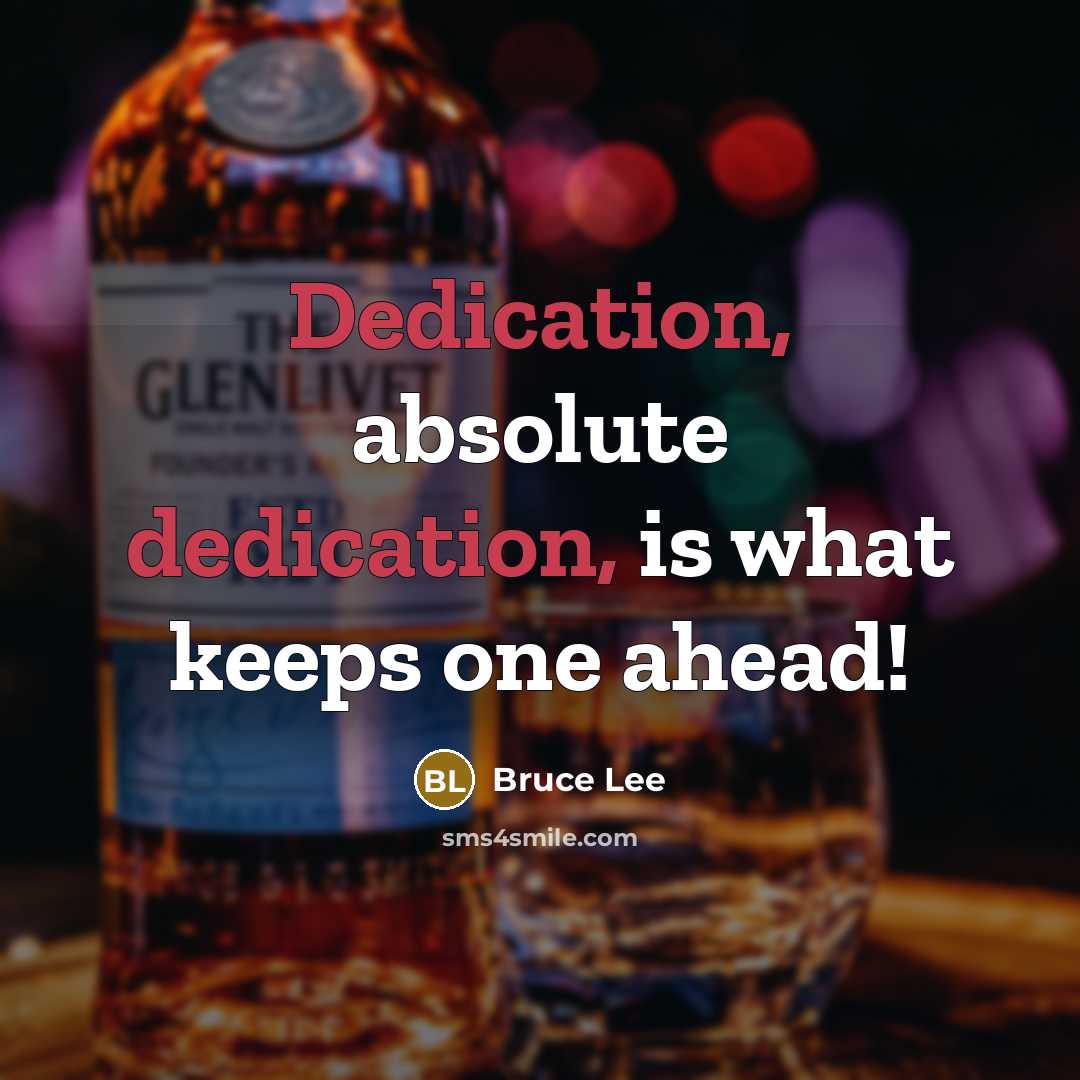 “Dedication, absolute dedication, is what keeps one ahead!” quote by Bruce Lee