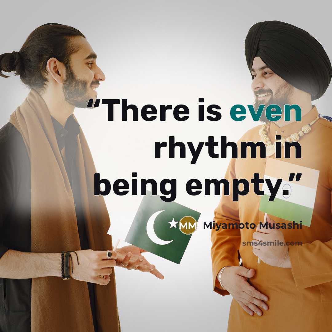 “There is even rhythm in being empty.” quote by Miyamoto Musashi
