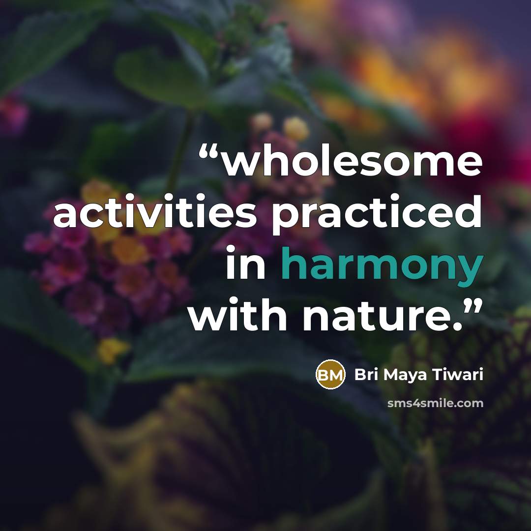 “wholesome activities practiced in harmony with nature.” quote by Bri Maya Tiwari