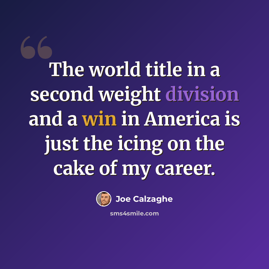 “The world title in a second weight division and a win in America is just the icing on the cake of my career.” quote by Joe Calzaghe