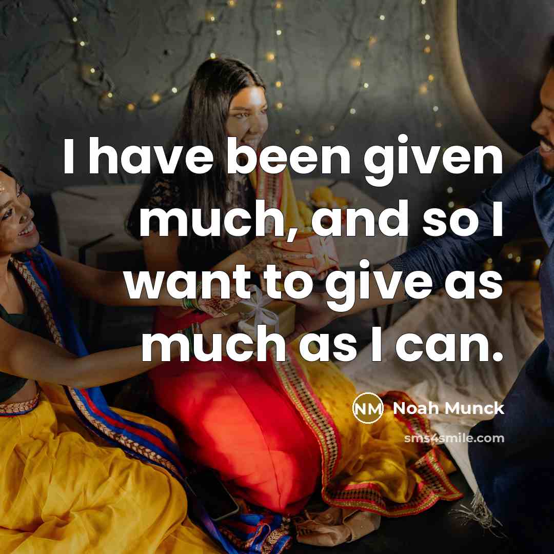 “I have been given much, and so I want to give as much as I can.” quote by Noah Munck