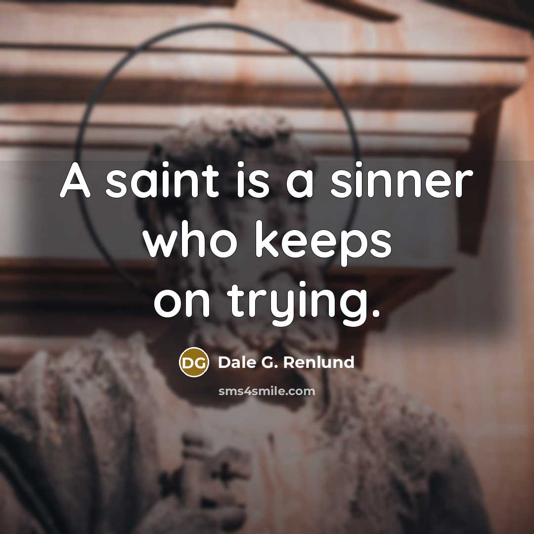 “A saint is a sinner who keeps on trying.” quote by Dale G. Renlund