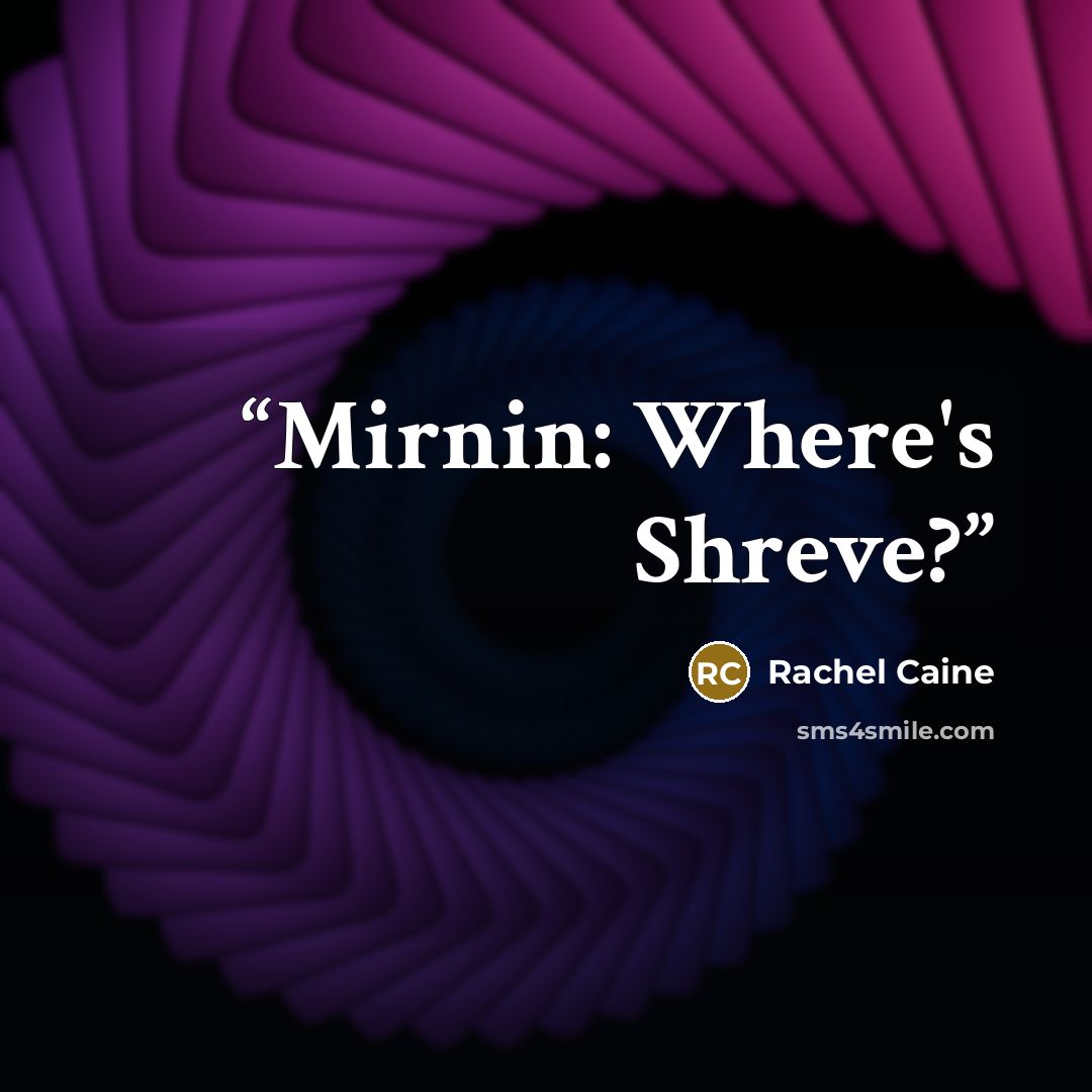“Mirnin: Where's Shreve?” quote by Rachel Caine