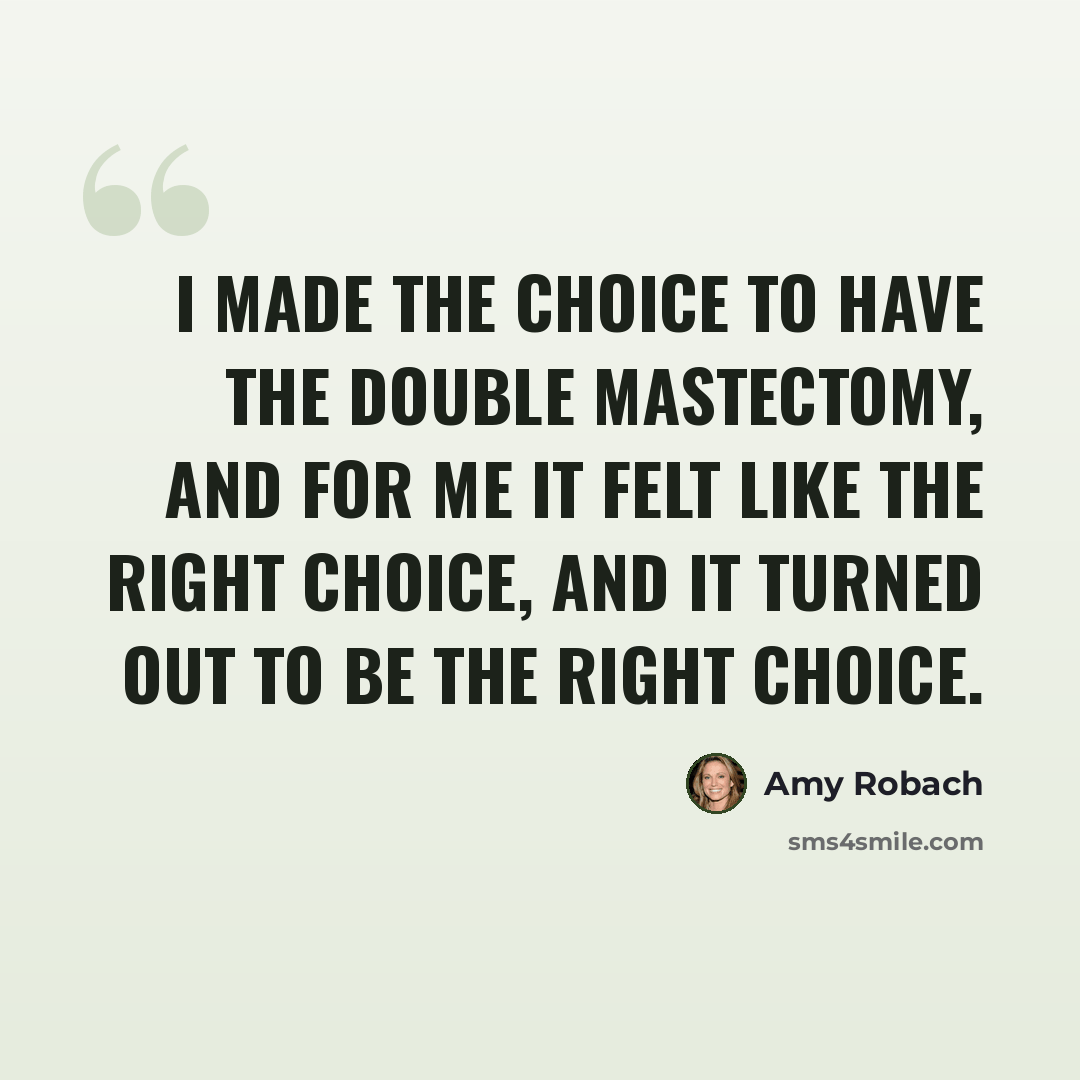 “I made the choice to have the double mastectomy, and for me it felt like the right choice, and it turned out to be the right choice.” quote by Amy Robach